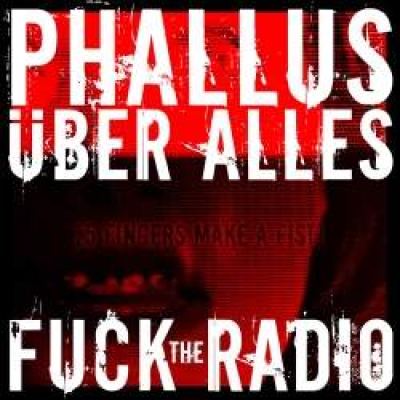 Phallus Uber Alles - Fuck The Radio (2009)