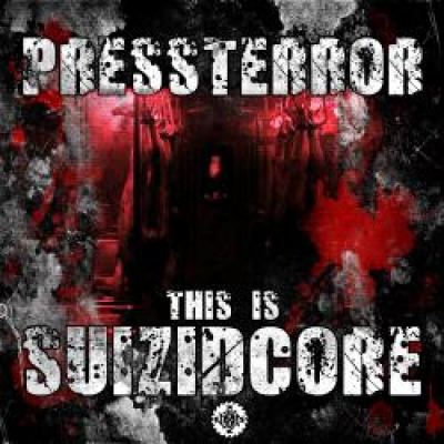Pressterror	- This Is Suizidcore (2012)