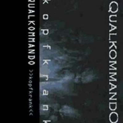 Qualkommando - Kopfkrank (1999)