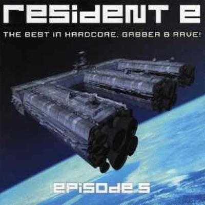 VA - Resident E - The Best In Hardcore, Gabber & Rave! - Episode 5 (2001)