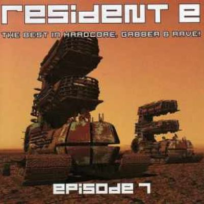 VA - Resident E - The Best In Hardcore, Gabber & Rave! - Episode 7 (2002)