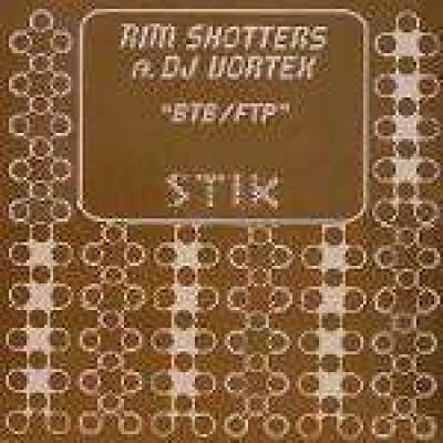 Rim Shotters Ft. DJ Vortex - BTB / FTP (2007)