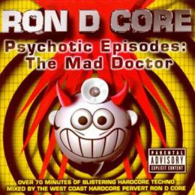 Ron D Core - Psychotic Episodes: The Mad Doctor (1998)