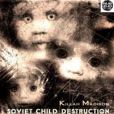 Killah Madison - Soviet Child Destruction (2008)