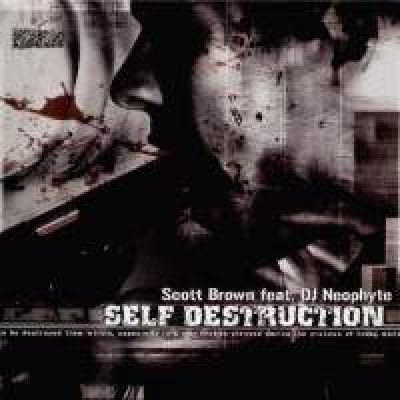 Scott Brown feat. DJ Neophyte - Self Destruction (2003)
