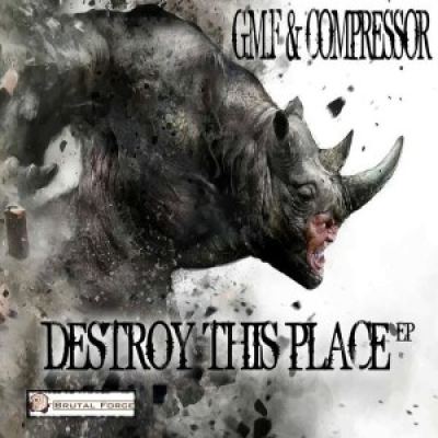 GMF & Compressor - Destroy This Place EP