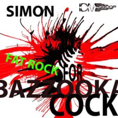 Simon - Fat Rock For Bazzooka Cock (2008)