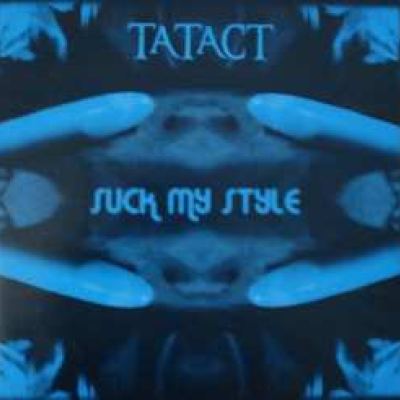 Tatact - Suck My Style (2007)