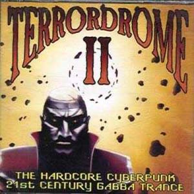 VA - Terrordrome 02 - The Hardcore Cyberpunk - 21st Century Gabba Trance (1994)