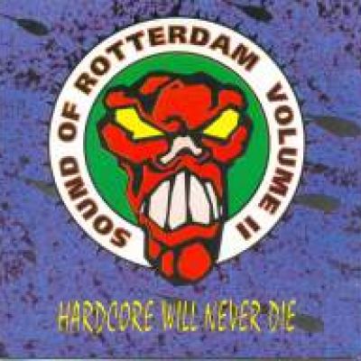 VA - The Sound Of Rotterdam Volume II - Hardcore Will Never Die (1993)