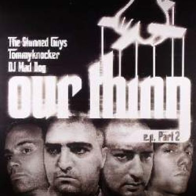 The Stunned Guys / Tommyknocker / DJ Mad Dog - Our Thing E.P. Part 2 (2005)