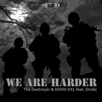 The Destroyer & ADHDXXL Feat. Drokz - We Are Harder (2017)