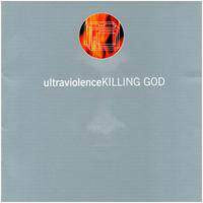 Ultraviolence - Killing God (1998)