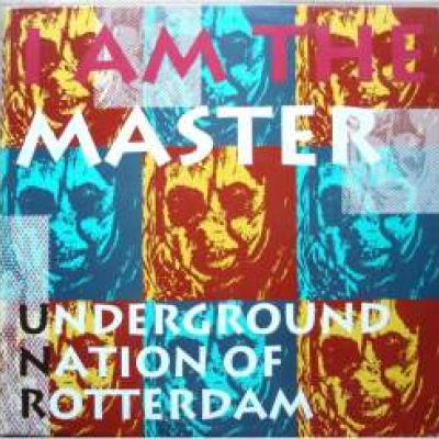 Underground Nation Of Rotterdam - I Am The Master (1993)