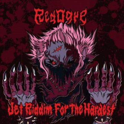 RedOgre - Jet Riddim For The Hardest (2017)
