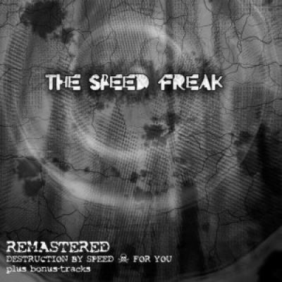 The Speed Freak - Remastered (Destruction By Speed + For You) (2008)