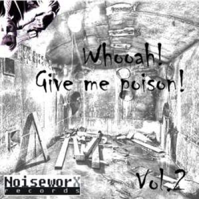 VA - Whooah! Give Me Poison! Vol. 2 (2009)