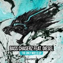 Bass Chaserz Feat. Diesel - The Only Way Is Up (2017)