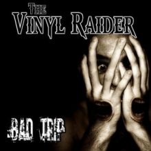 The Vinyl Raider - Bad Trip (2012)