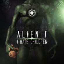 Alien T - I Hate Children (2016)