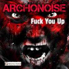 Archonoise - Fuck You Up (2016)