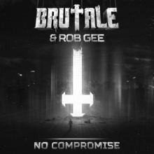 Brutale & Rob Gee - No Compromise (2016)