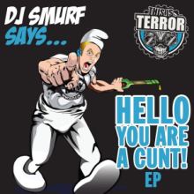 DJ Smurf - Hello You Are A Cunt! (2015)