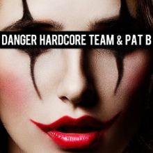 Danger Hardcore Team and Pat B - I Dont Care (2016)