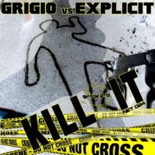 Grigio vs. Explicit - Kill It (2015)