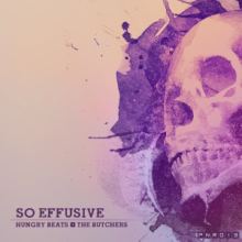 Hungry Beats & The Butchers - So Effusive (2016)