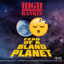 High Rankin - Fear Of A Bland Planet (2017)