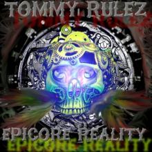 Tommy RuleZ Epicore Reality