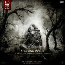 Starving Insect - Forget The Rapture, Prepare To Rot (2012)
