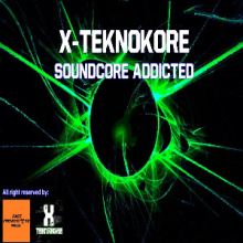 X-Teknokore - Soundcore Addicted (2013)