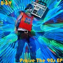 B-S-V - Praise The 90s EP (2011)