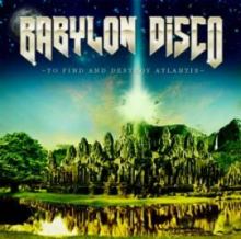 Babylon Disco - To Find And Destroy Atlantis (2010)