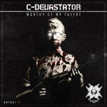 C-Devastator - Worthy Of My Talent (2017)