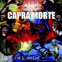 Capra Morte - Shut Your Noise (2010)