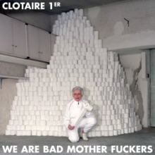 Clotaire 1er - We Are Bad Mother (2011)