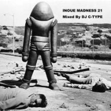 DJ C-Type - Inoue Madness 21 (2009)