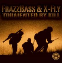 Frazzbass & X-Fly - Tormented By Kill (2006)