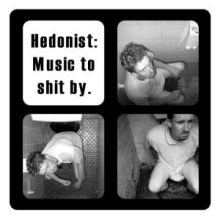 Hedonist - Music To Shit By.