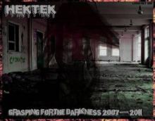 Hektek - Grasping For The Darkness 2007-2011