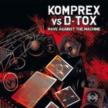 Komprex Vs D-Tox - Rave Against The Machine (2010)