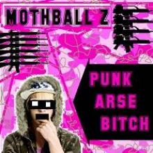 Mothball Z - Punk Arse Bitch (2010)