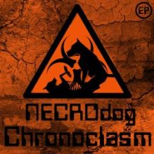 NECROdog - Chronoclasm EP (2011)