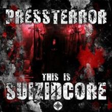 Pressterror	- This Is Suizidcore (2012)