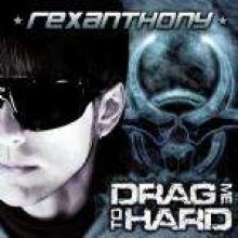 Rexanthony - Drag Me To Hard (2010)