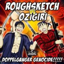 RoughSketch vs Ozigiri - Doppelganger Genocide (2011)