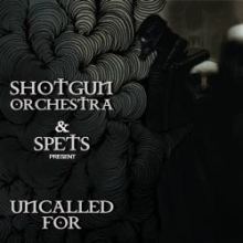 Shotgun Orchestra & Spets - Uncalled For EP (2011)